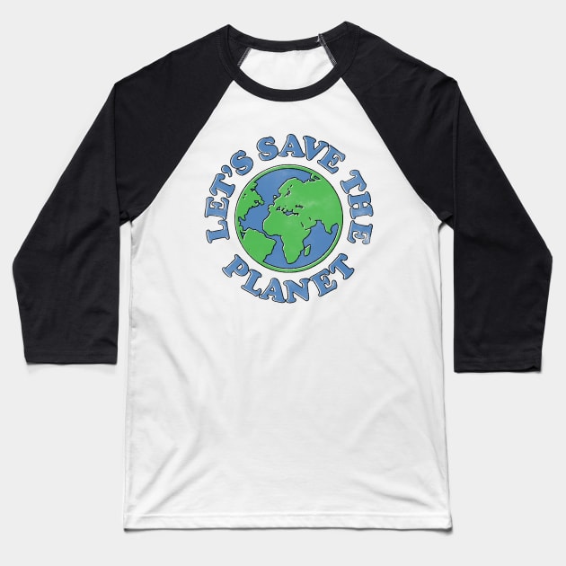 Save The Planet Baseball T-Shirt by Tee Cult